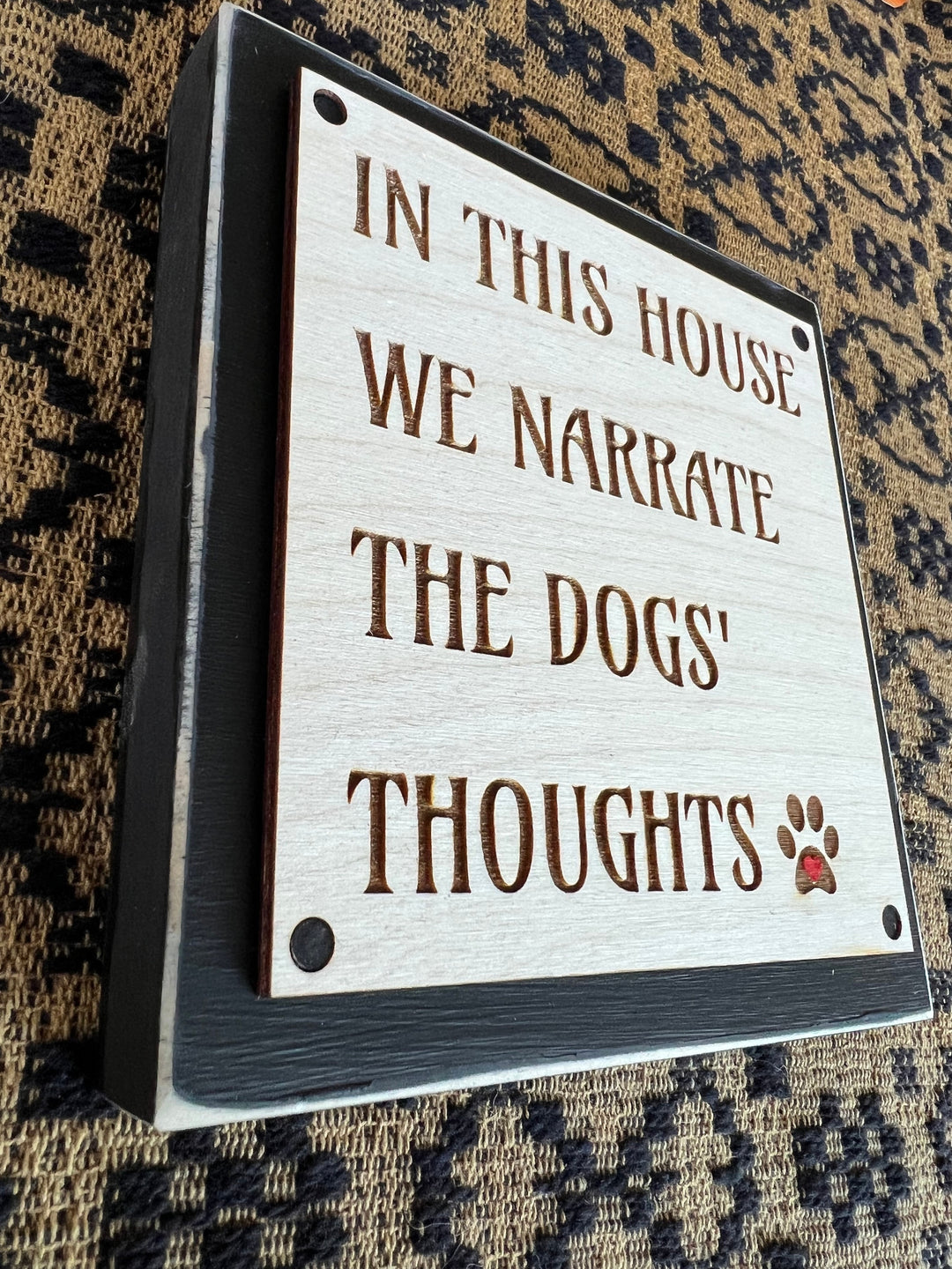In this house we narrate the dogs thoughts sign, Shelf Sitter, Dog Lover Gift, Modern Farmhouse Rustic